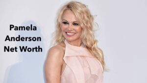 Pamela Anderson Net Worth 2022 